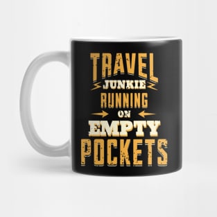 Travel Junkie Running On Empty Pockets Mug